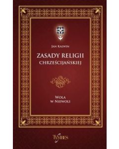 Wola w niewoli Zasady religii chrześcijańskiej