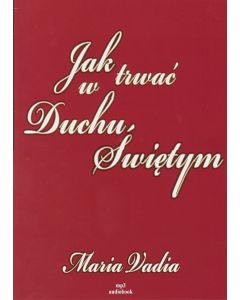 Jak trwać w Duchu Świętym - Vadia Maria mp3