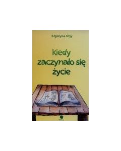 Kiedy zaczynało się życie - Krystyna Roy