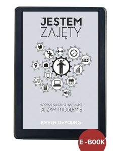 Jestem Zajęty - Kevin DeYoung EBOOK