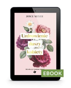 Uzdrowienie duszy kobiety - Joyce Meyer - EBOOK