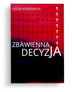 Zbawienna decyzja - Leszek Korzeniecki