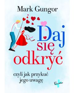 Daj się odkryć - Mark Gungor