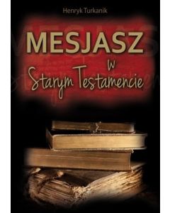 Mesjasz w Starym Testamencie - Henryk Turkanik
