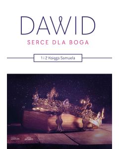 Dawid -  Serce dla Boga - 1 i 2 Samuela