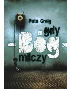 Gdy Bóg milczy - Pete Greig
