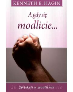 A gdy się modlicie... - Kenneth Hagin