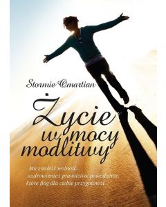 Życie w mocy modlitwy - Stormie Omartian 