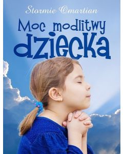 Moc modlitwy dziecka - Stormie Omartian