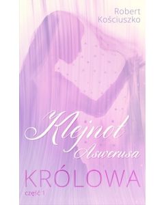 Klejnot Aswerusa cz.1 - Królowa