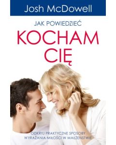 Jak powiedzieć kocham cię - Josh McDowell
