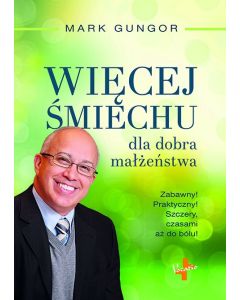 Więcej śmiechu dla dobra małżeństwa - Mark Gungor