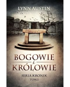 Bogowie i Królowie - Seria Kronik Tom 1