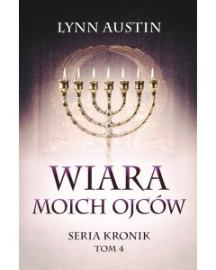 Wiara Moich Ojców - Seria Kronik Tom 4