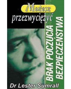 Możesz przezwyciężyć brak poczucia bezpieczeństwa