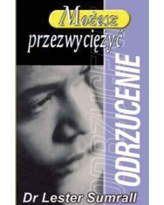 Możesz przezwyciężyć odrzucenie- Lester Sumrall