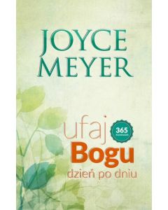 Ufaj Bogu Dzień po dniu - Joyce Meyer -miękka okł.