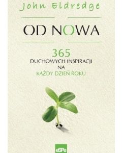 Od nowa. 365 duchowych inspiracji - John Eldredge