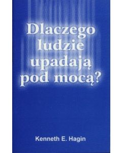 Dlaczego ludzie upadają pod mocą