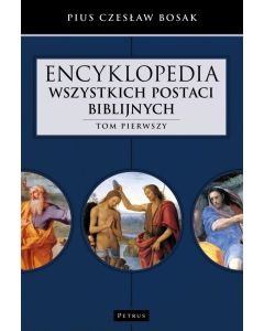 Encyklopedia wszystkich postaci biblijnych  Tom 1
