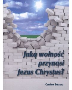 Jaką wolność przynosi Jezus Chrystus?