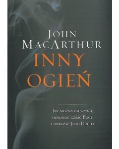 Inny ogień - John MacArthur