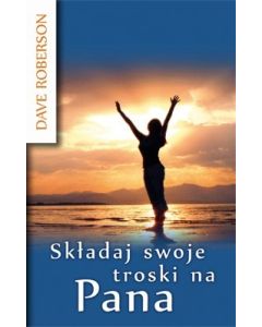 Składaj swoje troski na Pana
