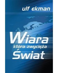 Wiara która zwycięża świat - Ulf Ekman