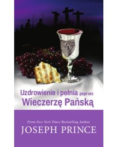 Uzdrowienie i pełnia poprzez Wieczerzę Pańską
