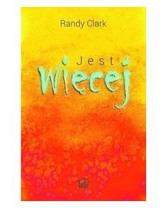 Jest więcej - Randy Clark