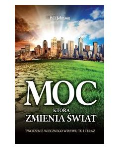 Moc która zmienia świat - Bill Johnson