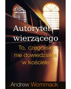Autorytet wierzącego - Andrew Wommack