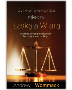 Życie w równowadze między łaską a wiarą - Wommack