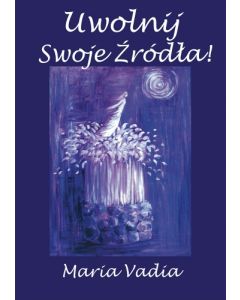 Uwolnij swoje źródła! - Vadia Maria