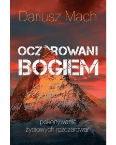 Oczarowani Bogiem - pokonywanie rozczarowań
