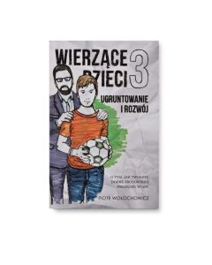 Wierzące dzieci 3 - Ugruntowanie i Rozwój