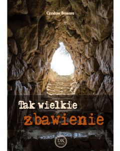 Tak wielkie zbawienie Czesław Bassara