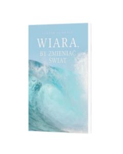 Wiara by zmieniać świat
