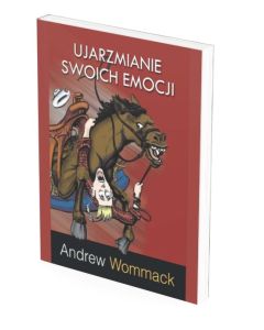 Ujarzmianie swoich emocji - Andrew Wommack