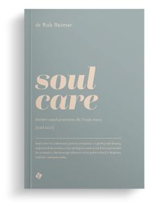 Soul care. Siedem zasad przemiany dla twojej duszy