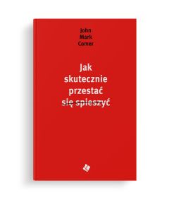 Jak skutecznie przestać się spieszyć
