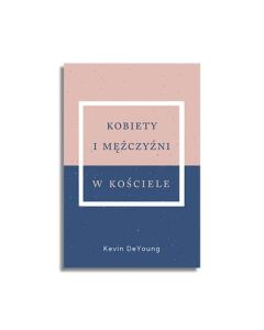 Kobiety i mężczyźni w Kościele – Kevin DeYoung