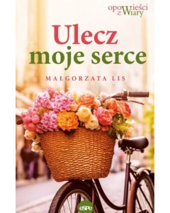 Ulecz moje serce