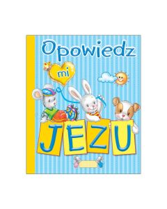 Opowiedz mi Jezu