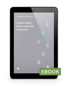Siedem słów, które zmieniły moje życie E-book