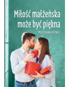 Miłość małżeńska może być piękna