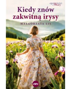 Kiedy znów zakwitną irysy