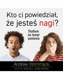 Kto ci powiedział, że jesteś nagi - Audiobook PLIK