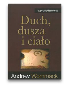 Duch, dusza i ciało- wprowadzenie - Andrew Wommack