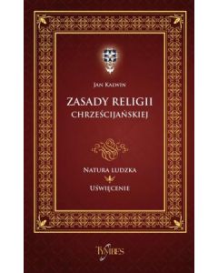 Natura ludzka uświęcenie J.Kalwin - Zasady 